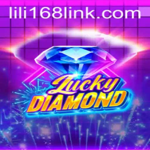 Exploring the World of LuckyDiamond and the Thrill of LILI168